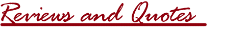REVIEWS AND QUOTES